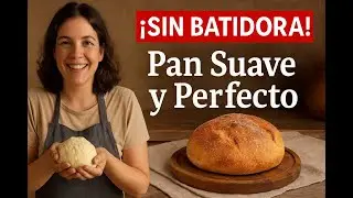 C&oacute;mo Amasar Pan Casero SIN BATIDORA y que Quede Suave, Esponjoso y Perfecto 🍞 (Paso a Paso Real)