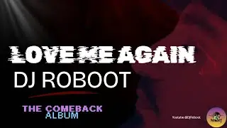 DJ Roboot - Love me again