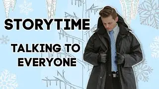 STORYTIME: Talking to Everyone You See!!