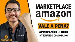 VENDER NO MARKETPLACE DA AMAZON 2021, VALE A PENA? COMO APROVAR UMA VENDA E INTEGRAR BLING.