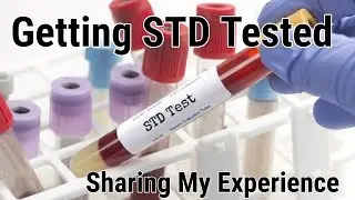 Getting STD Tested (Sharing My Experience)