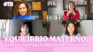 EP #72 - Equilibrio Materno ; estrategias para el bienestar emocional.