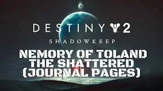 Destiny 2 Shadowkeep - Memory of Toland, The Shattered (Journal Pages Guide)