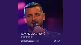 Adnan Jakupović - Mostarska (Vrata Balkana Live 2023)