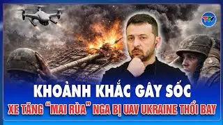 Nga choáng váng: UAV Ukraine phá hủy xe tăng “mai rùa” giữa chiến trường