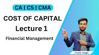 Cost of Capital | lecture 1 | #cainterfm #csexecutivepreparation #costofcapital #financemanagement