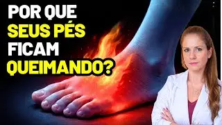 QUEIMAÇÃO NOS PÉS à NOITE: 7 CAUSAS que Merecem Atenção (Formigamento, Dor, Fisgadas,...)