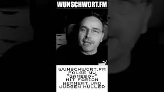 #shorts WUNSCHWORT.FM Folge #44: Gameboy (mit J&uuml;rgen M&uuml;ller und Fabian Hemmert)