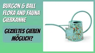BEWERTUNG (2025): Burgon & Ball Flora and Fauna Gie&szlig;kanne. Infos