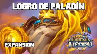 🖥️✅ [GU&Iacute;A LOGROS EXPANSI&Oacute;N] Palad&iacute;n - Los Portales del Tiempo | Hearthstone en Espa&ntilde;ol