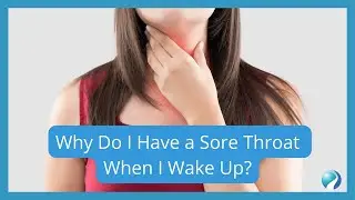 Why Do I Have a Sore Throat When I Wake Up?