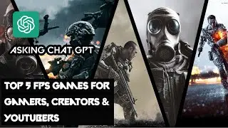 Top 5 Trending FPS Games for Gamers and Content Creators According to AI ChatGPT's