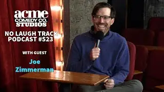 EP523 with Joe Zimmerman | No Laugh Track Podcast