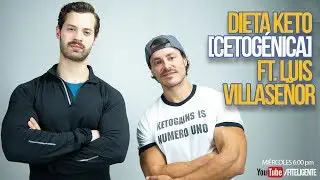 DIETA KETO [CETOGÉNICA] FT. LUIS VILLASEÑOR II FITELIGENTE