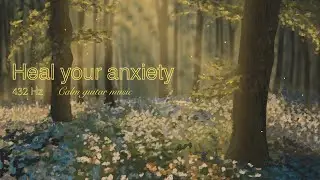 Anxiety Relief✨Healing Guitar Music | 432Hz | 1.5H