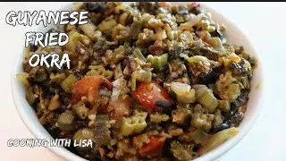 Guyanese Fried Okra Recipe || Cooking with Lisa