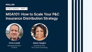 MGA101: How to Scale Your P&C #insurance Distribution Strategy (PART 3)
