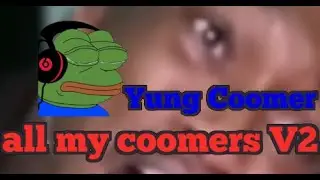 all my coomers V2 by Yung Coomer | Official Music Video