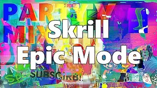 hName - Skrill Epic Mode (ft. Skrillex) [PARTY MIX II]