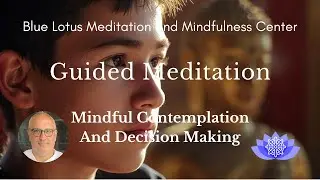 Mindful Contemplation And Decision Making | Guided Meditation
