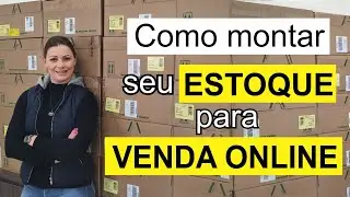 Como montar seu estoque para venda online - DICAS INFALIVEIS