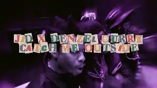 JID, DENZEL CURRY - CATCH ME OUTSIDE