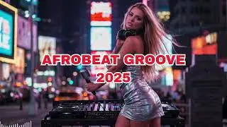 Best Afrobeat Groove 2025 &ndash; Tropical Vibes &ndash; Afrobeat Beach Party Nights | 1 Hour