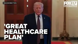 Trump's 'Great Big Healthcare plan' What to know