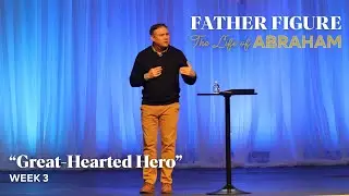 Great-Hearted Hero | Father Figure: The Life of Abraham | Pastor Royce Smith | Live