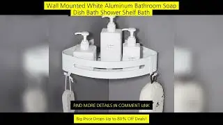Wall Mounted White Aluminum Bathroom Soap Dish Bath Shower Shelf Bath Shampoo