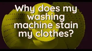 Why does my washing machine stain my clothes?
