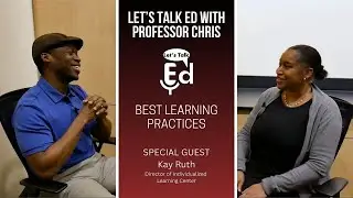 Let's Talk Ed with Professor Chris - EP 24 - Best Learning Practices
