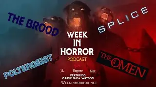 Week in Horror Podcast s01e36 ft. Cassie Shea Watson - The Brood, Poltergeist, Splice, and The Omen