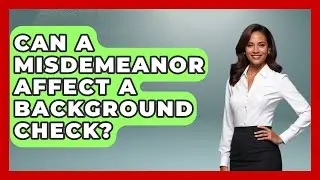 Can A Misdemeanor Affect A Background Check? - The Right Politics