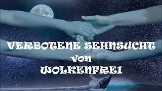 Verbotene Sehnsucht - Wolkenfrei (mit Lyrics)