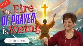The Fire of Prayer Is Rising, listen if you need healing - Billye Brim Ministries