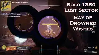 Solo 1350 Lost Sector - Bay of Drowned Wishes - With Queenbreaker