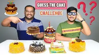 GUESS THE CAKE CHALLENGE | Cake Eating Challenge | Cake Eating Competition | Food Challenge