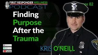 82 - Finding Purpose after the Trauma with Kris O'Neill