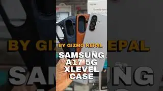 Part 180 | Samsung A17 5G Xlevel Case....#gizmonepal #samsung #samsunga17 #samsungcase #xlevelcase