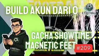 BUILD ACCOUNT FROM 0 | Day 209 | GACHA SHOWTIME MAGNETIC FEET | eFootball Enthusiast |