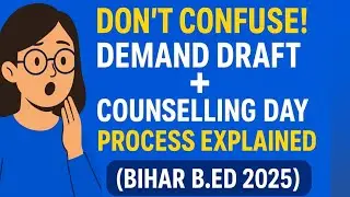 Don&rsquo;t Confuse thoda sa v ok? ! Demand Draft + Counselling Day Process Explained (Bihar B.Ed 2025) 