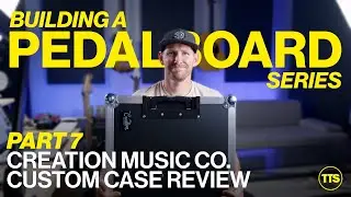Part 7 - Creation Music Co. Custom Case Review (Building A Pedalboard Series)