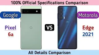 Google Pixel 6a Vs Motorola Edge 2021
