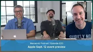 Предварительный обзор Apple от 12 сентября | Подкаст Macworld, выпуск 620