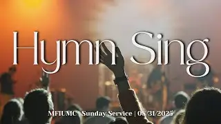 MFIUMC | Hymn Sing Service | Worship @ 10:30 AM!