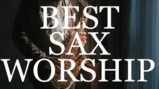 Best Saxophone Worship | Holy Spirit Rain | Calming Instrumental Music #peaceful