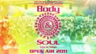 Body & SOUL Live in Tokyo OPEN AIR 2011 SUMMER STAGE PV
