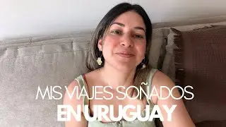 Mis METAS de viaje en URUGUAY 🇺🇾 para este año 