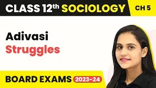 Class 12 Sociology Ch 5 | Adivasi Struggles - Patterns of Social Inequality Exclusion 2025-26